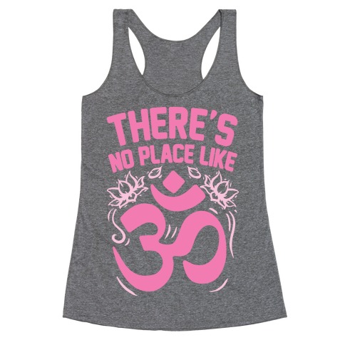 There's No Place Like OM Racerback Tank Top