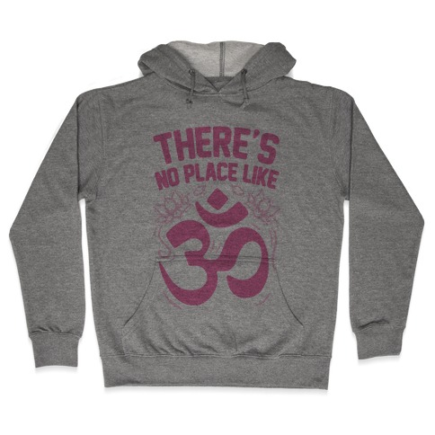 There's No Place Like OM Hooded Sweatshirt