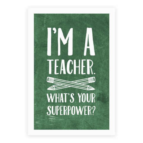 Human - I'm A Teacher. What's Your Superpower? - Homedecor 