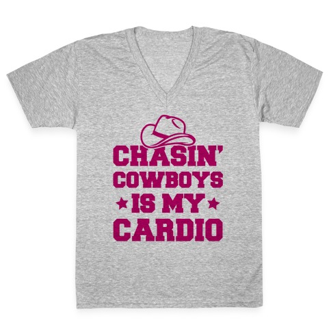 Chasin' Cowboys Is My Cardio V-Neck Tee Shirt