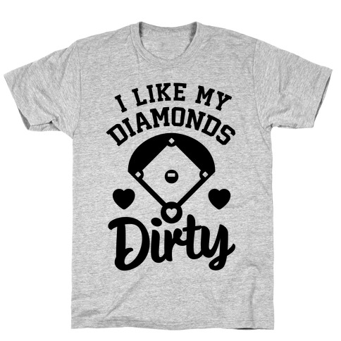 I Like My Diamonds Dirty T-Shirt