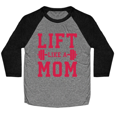 Lift Like A Mom Baseball Tee