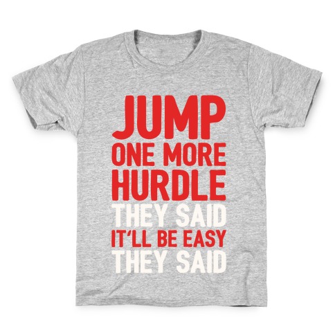 Jump One More Hurdle, They Said Kids T-Shirt