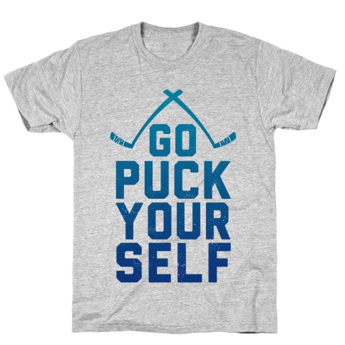 Go Puck Yourself! T-Shirt