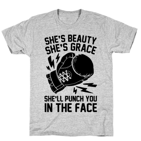She's Beauty She's Grace She'll Punch You In The Face T-Shirt