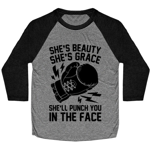 She's Beauty She's Grace She'll Punch You In The Face Baseball Tee