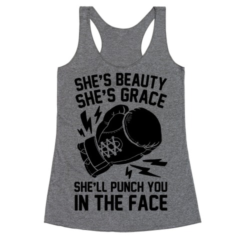 She's Beauty She's Grace She'll Punch You In The Face Racerback Tank Top