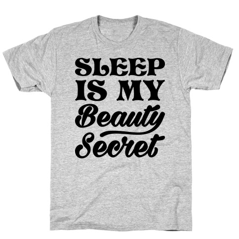 Sleep Is My Beauty Secret T-Shirt