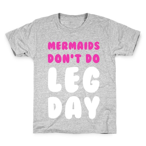 Mermaids Don't Do Leg Day Kids T-Shirt