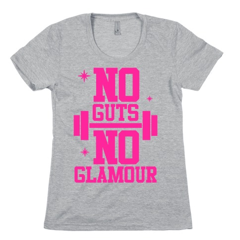 No Guts No Glamour Womens T-Shirt