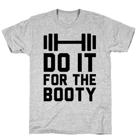 Do It For The Booty T-Shirt