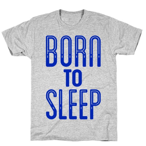 Born To Sleep T-Shirt
