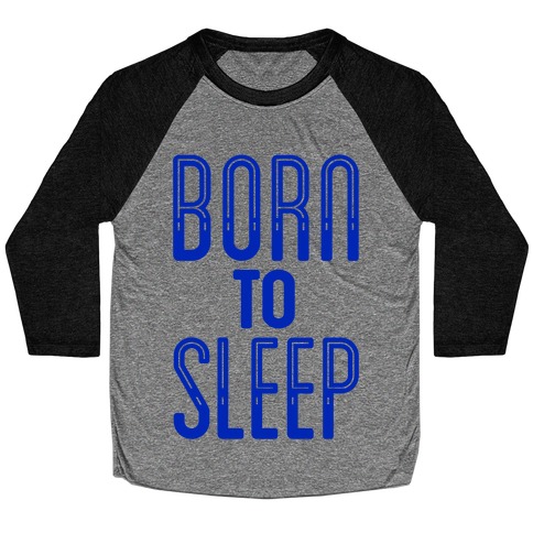 Born To Sleep Baseball Tee