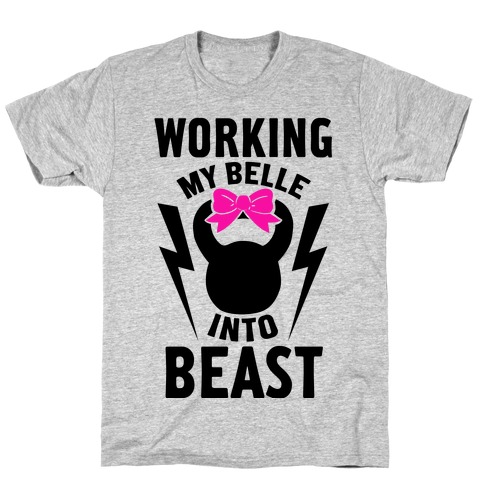 Working My Belle Into Beast T-Shirt