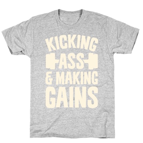 Kicking Ass & Making Gains T-Shirt