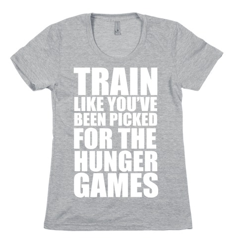 Train for the Hunger Games Womens T-Shirt
