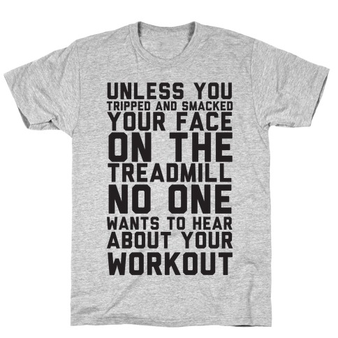 No On Wants To Hear About Your Work Out T-Shirt