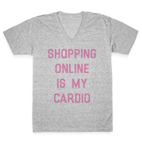 Shopping Online is My Cardio V-Neck Tee Shirt