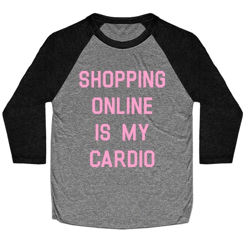 Shopping Online is My Cardio Baseball Tee