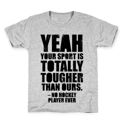 Said No Hockey Player Ever Kids T-Shirt