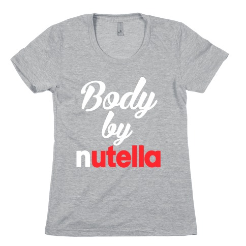 Body By Nutella Womens T-Shirt