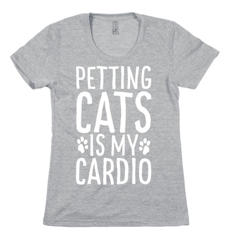Petting Cats is My Cardio Womens T-Shirt
