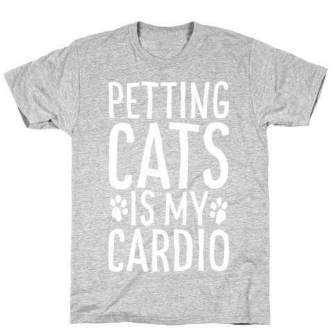 Petting Cats is My Cardio T-Shirt