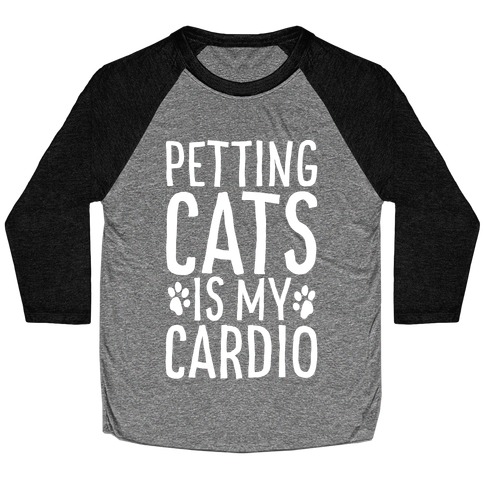 Petting Cats is My Cardio Baseball Tee