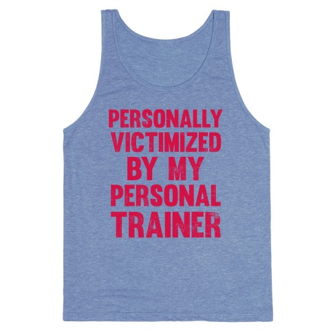 Personally Victimized By My Personal Trainer Tank Tops Activate Apparel