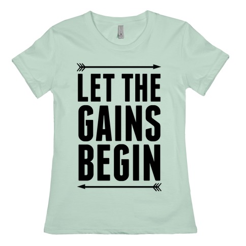 let the gains begin t shirt