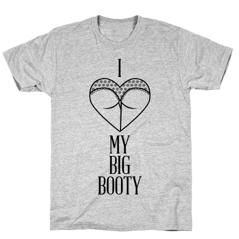 I Love My Big Booty T-Shirt