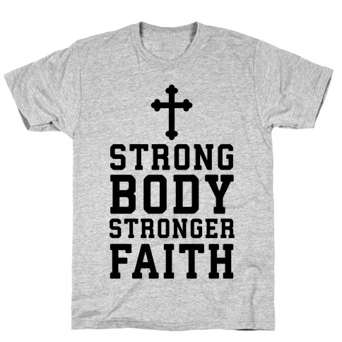 Strong Body Stronger Faith T-Shirt