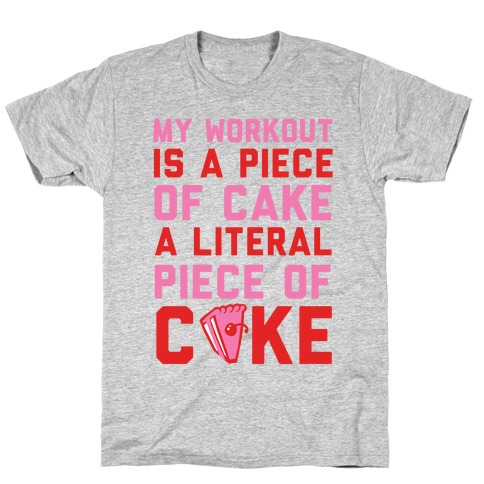 My Workout Is A Piece of Cake T-Shirt