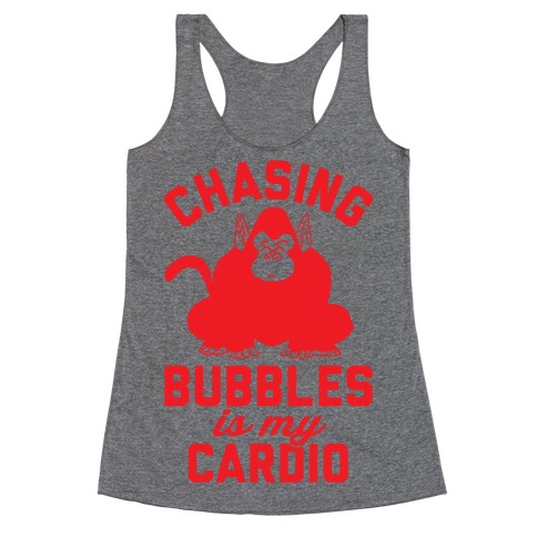 Chasing Bubbles Is My Cardio Racerback Tank Top