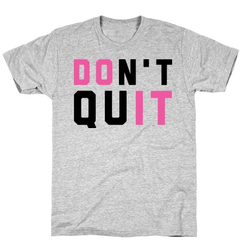 Don't Quit. Do It. T-Shirt