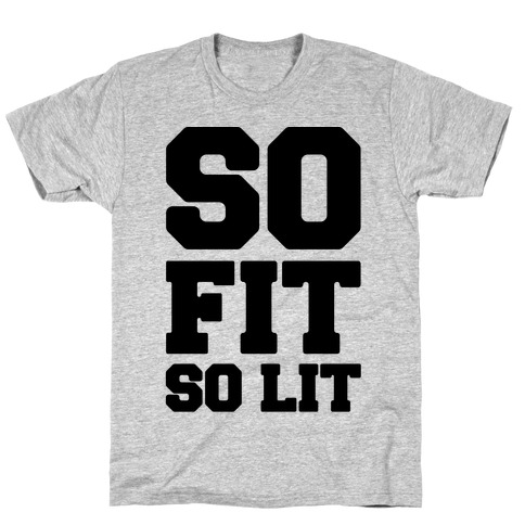 So Fit So Lit T-Shirt