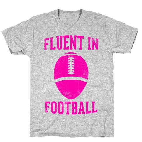 Fluent In Football T-Shirt