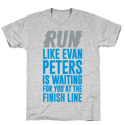 Run Like Evan Peters Is Waiting For You At The Finish Line T-Shirt