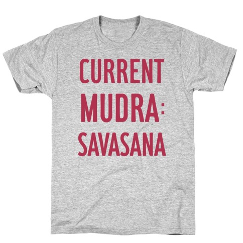 Current Mudra: Savasana T-Shirt