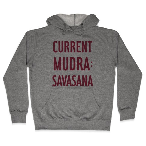 Current Mudra: Savasana Hooded Sweatshirt