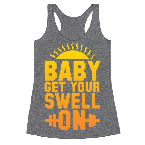 Baby Get Your Swell On Racerback Tank Top