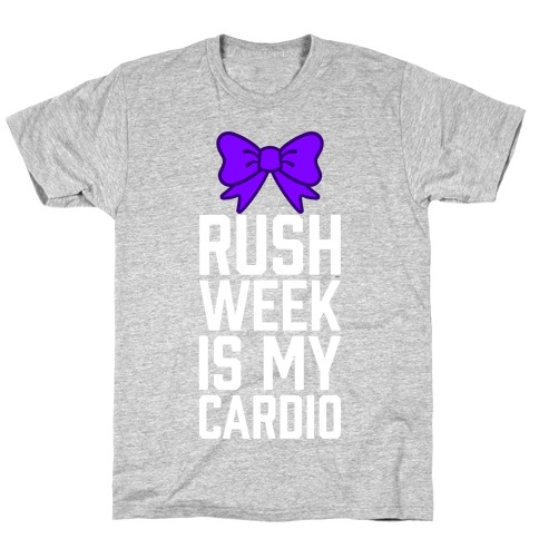 Rush Week Is My Cardio (Big) T-Shirt