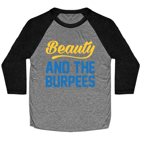 Beauty And The Burpees Baseball Tee