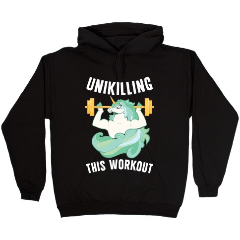 Unikilling This Workout Hooded Sweatshirt