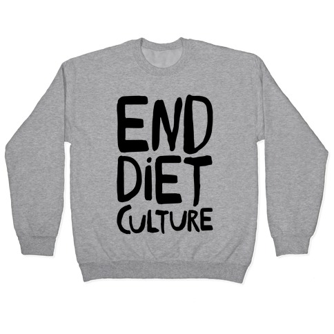 End Diet Culture Pullover