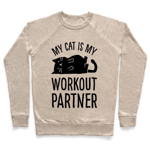 My Cat Is My Workout Partner Pullover