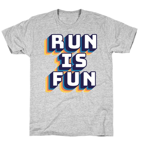 Run Is Fun T-Shirt
