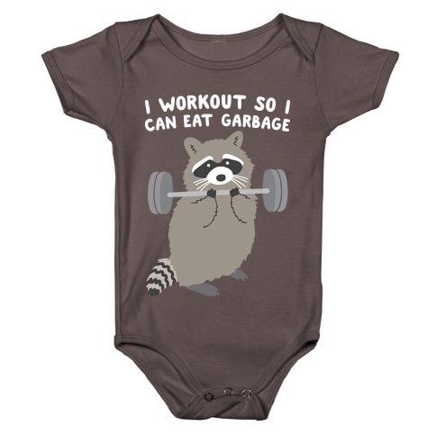 I Workout So I Can Eat Garbage Baby One-Piece