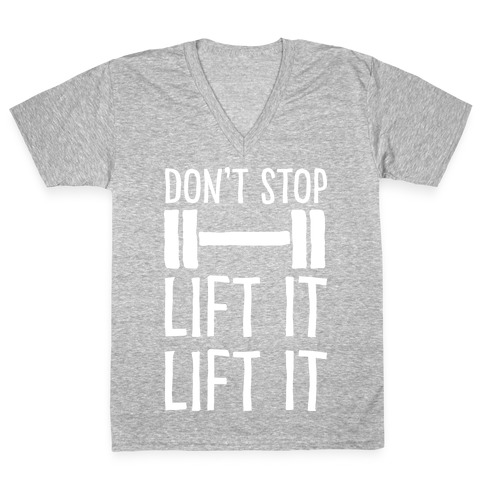 Can't Stop Lift It Lift It V-Neck Tee Shirt