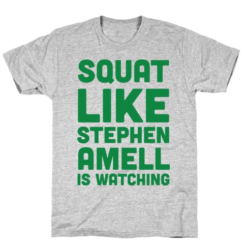 Squat Like Stephen Amell Is Watching T-Shirt